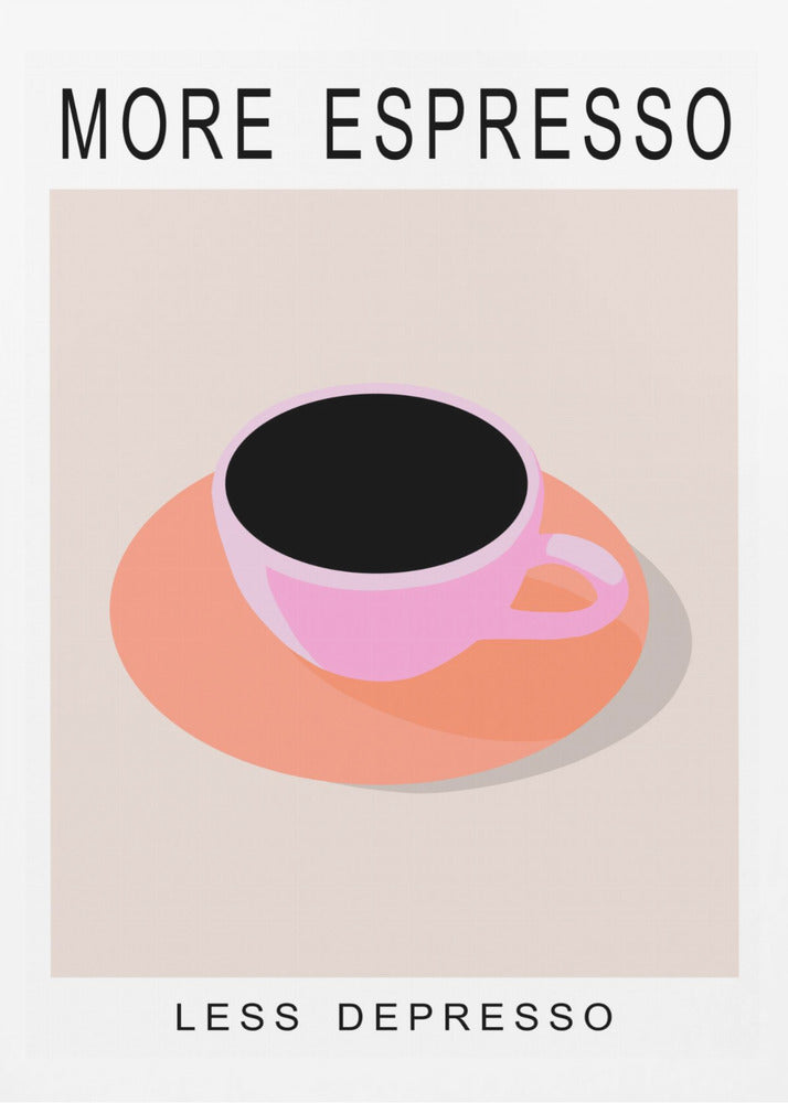 More Espresso Less Depresso | Poster