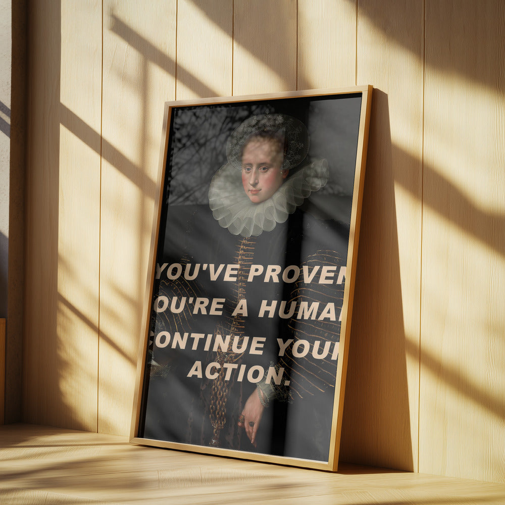 You've proven you're a human. Continue your action. | Poster