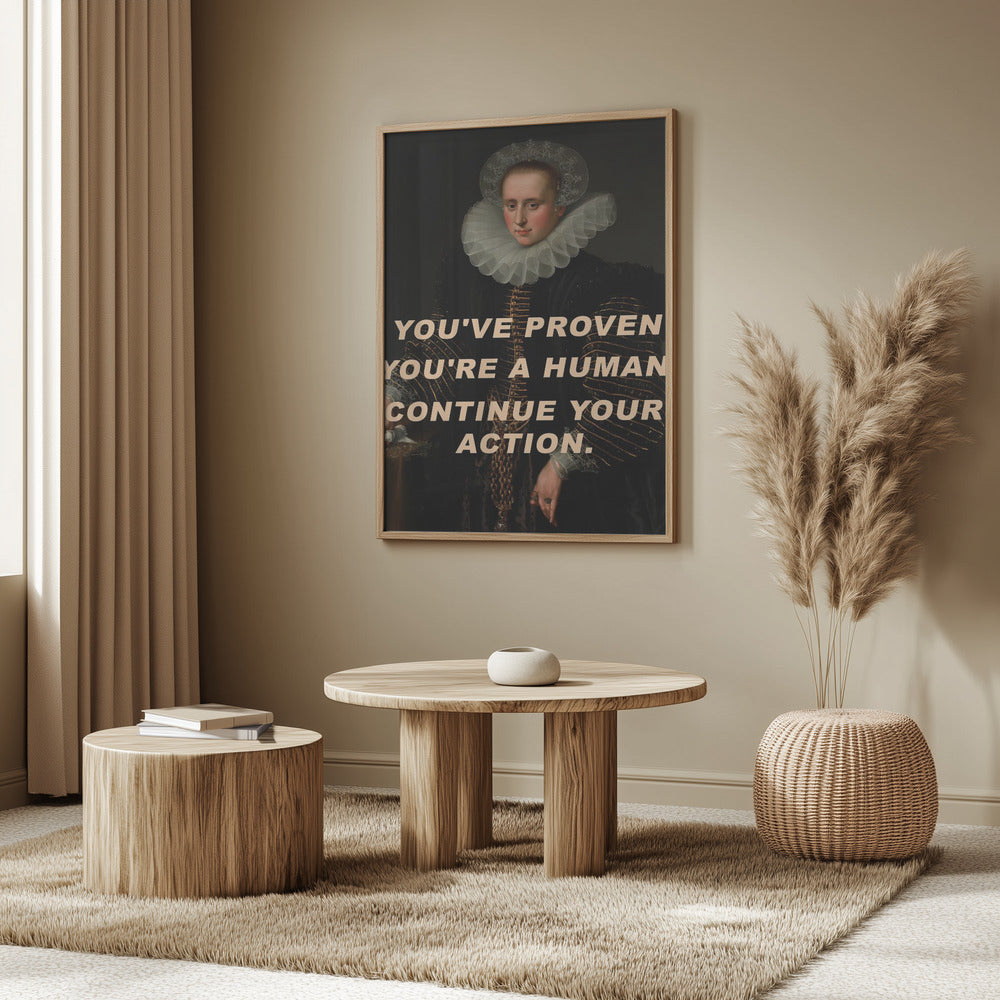 You&#039;ve proven you&#039;re a human. Continue your action. | Poster