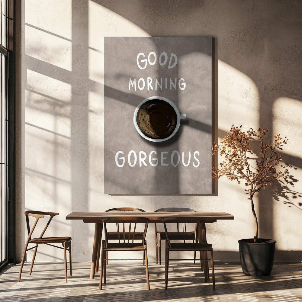 Good Morning Gorgeous | Canvas
